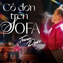 CÔ ĐƠN TRÊN SOFA - TRUNG QUÂN