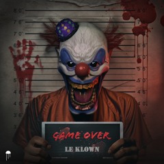 LE KLOWN - GAME OVER (Original Mix)