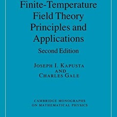 [Read] EPUB KINDLE PDF EBOOK Finite-Temperature Field Theory: Principles and Applications (Cambridge
