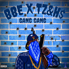 BBE x Tz&H$ - Gang Gang