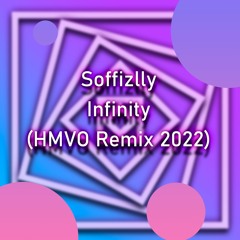 Soffizlly - Infinity (HMVO Remix 2022 )