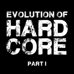 Evolution Of Hardcore (Part I)