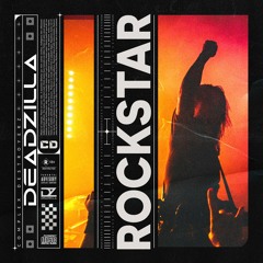 Deadzilla - Rockstar [OUT NOW]