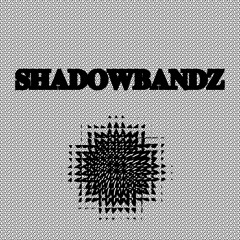 SHADOWBANDZ - Upset
