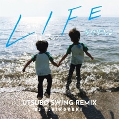 キマグレン - LIFE (UtsuboSwing Remix)