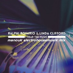 Ralphi Rosario & Linda Clifford - I hear the music (Manouk electrohousemusik mix)