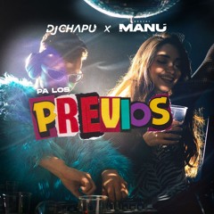 Pa Los Previos - DJ Chapu Ft DJ Manu