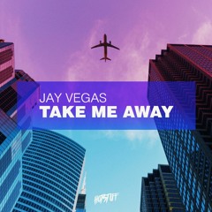 Jay Vegas - Take Me Away (Original Mix)