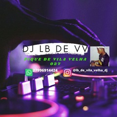 10 minutinho de pique do DJ LB((DJ LB DE VILA VELHA))