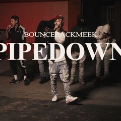 Pipe Down - BounceBackMeek