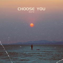 RGFX - Choose You