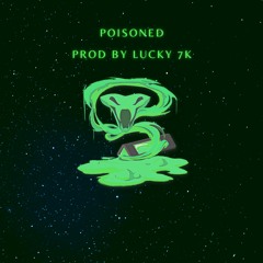 "Poisoned" Prod By Lucky 7k