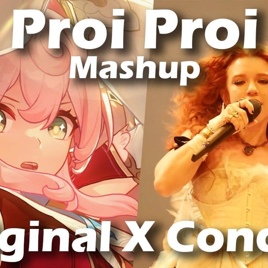 Proi Proi Stream Proi Proi Mashup | Original X Concert vers. | (Honkai Star Rail ...
