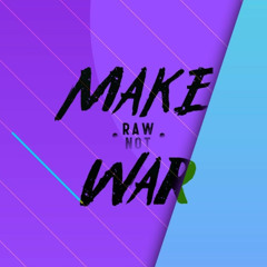 Make Raw Not War 2025 #3