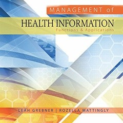 [Get] KINDLE PDF EBOOK EPUB Management of Health Information: Functions & Applications by  Leah Greb