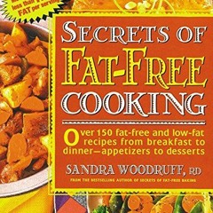 [VIEW] PDF 📝 Secrets of Fat-Free Cooking : Over 150 Fat-Free and Low-Fat Recipes fro