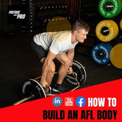 #52 - How to develop an AFL body