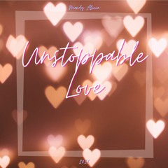 Unstoppable Love - Mandy Alicia and Hurtful Junez
