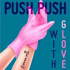 PUSH PUSH - With Glove
