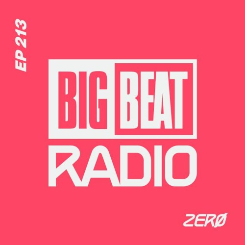 Big Beat Radio: EP #213 - ZERØ (Music In My Soul Mix)