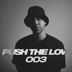 PUSH THE LOW 003 - Low blow /// House & Tech mix