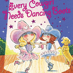 [DOWNLOAD] EBOOK 📋 Every Cowgirl Needs Dancing Boots by  Rebecca Janni &  Lynne Avri