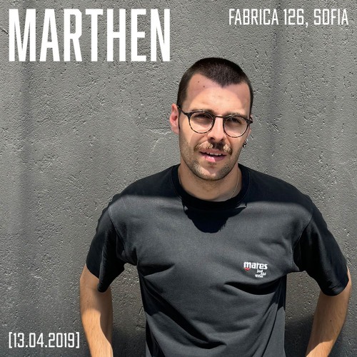 Marthen - Fabrica 126, Sofia (13.04.2019)