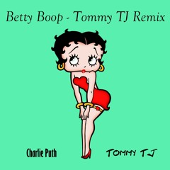 Charlie Puth - Betty Boop (Tommy TJ Remix)[FREE DOWNLOAD]