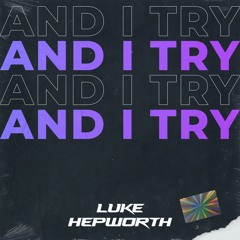 Luke Hepworth - And I Try