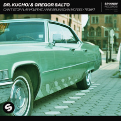 DR. KUCHO! & Gregor Salto - Can't Stop Playing (Cian McFeely Remix)
