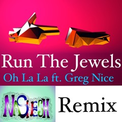 Run The Jewels Ft. Greg Nice - Oh La La - Nasheesh Remix