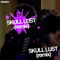 SKULL LUST REMIX (prod. @co1nstarr)