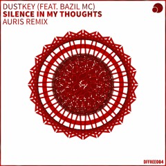 Dustkey (ft. Bazil MC) - Silence In My Thoughts (Auris Remix) [FREE DOWNLOAD]
