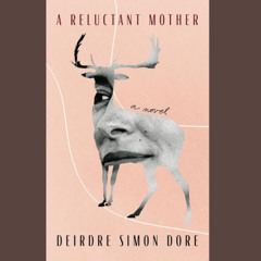 S7 E5:  Deirdre Simon Dore on why we need messy and complicated protagonists