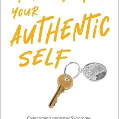 Read Unlocking Your Authentic Self Overcoming Impostor Syndrome, Enhancing