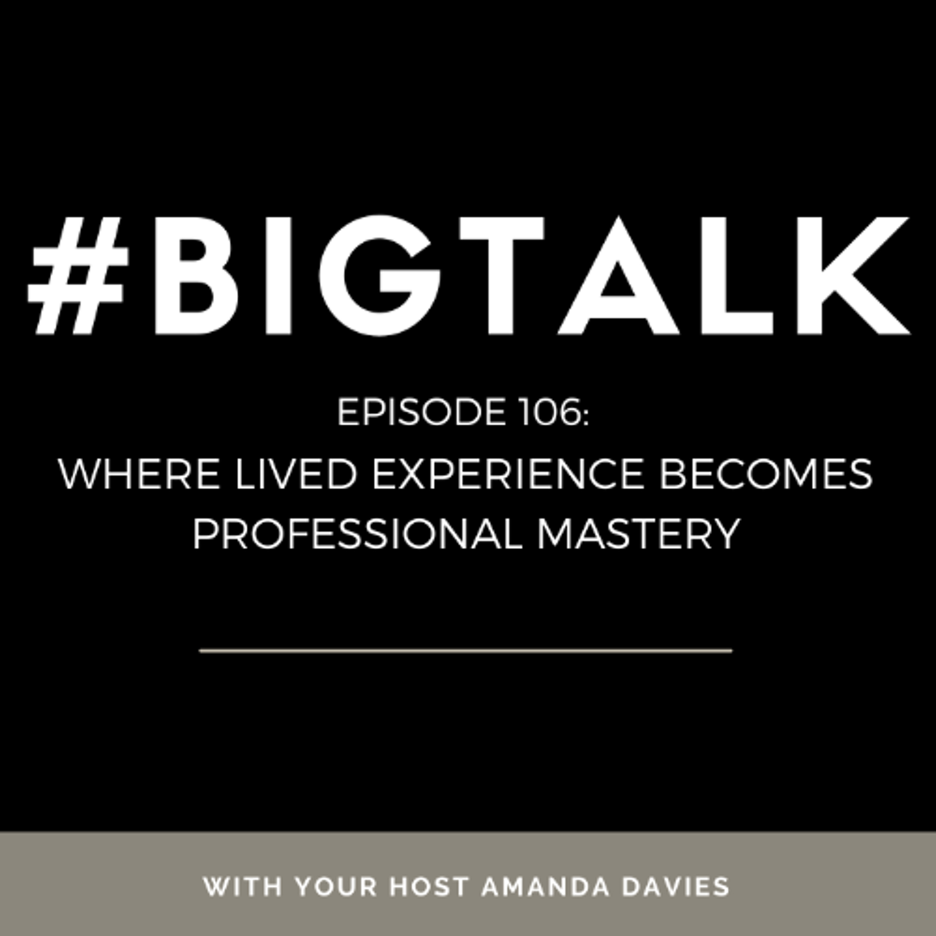 Episode 106 - Where Lived Experience Becomes Professional Mastery episode artwork