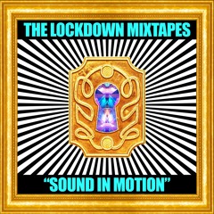 The Lockdown Mixtapes: Sound In Motion