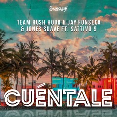 Team Rush Hour x Jay Fonseca x Jones Suave x SATTIVO 9 - Cuentale (clean intro)