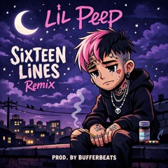 Lil Peep - Sixteen lines Remix (Prod. by BUFFERBEATS) #remix #lilpeep