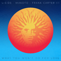 L-Side & Makoto & Frank H Carter III - What You Won't Do for Love [V recordings]
