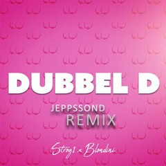 Strög1 x Blondini, Dubbel D - JeppssonD Speed Up Remix
