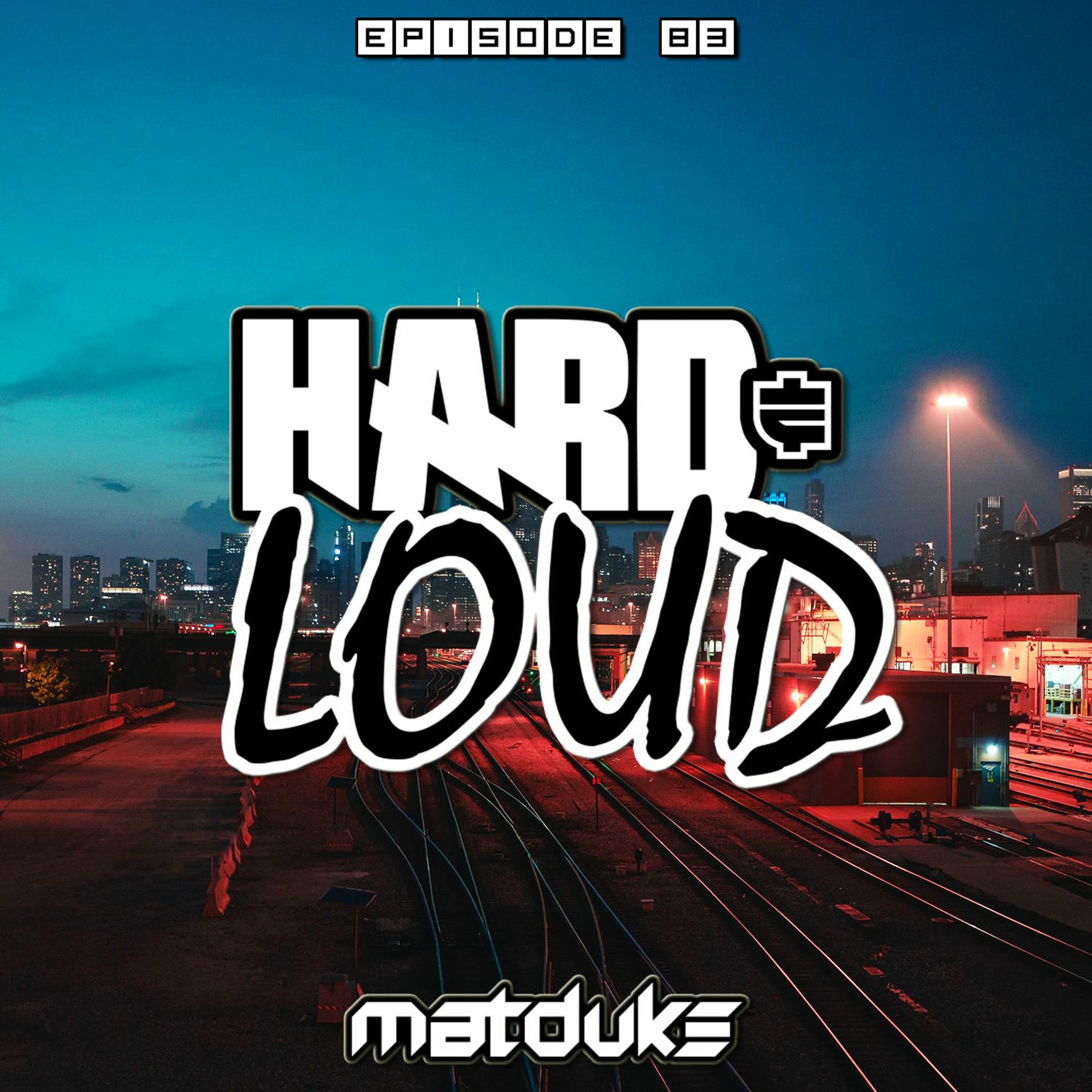 Matduke presents The Hard & Loud Podcast (Hardstyle, Happy Hardcore)