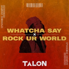 Knock2, Jason Derulo - WHATCHA SAY x ROCK UR WORLD (Talon Edit)