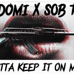 SOB Tez X NL Domi - Gotta Keep It On Me.m4a