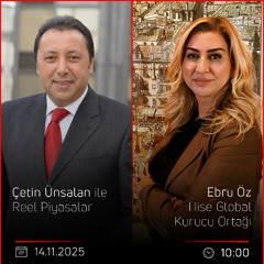 Ebru Öz - Çetin Ünsalan ile Reel Piyasalar
