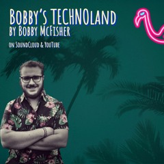 Bobby's TECHNOland #32