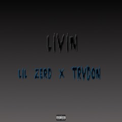 Livin' (feat. TRVDON)(prod. straightupbeats x thelabcook)