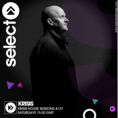 Krisis House Sessions #137 - Recorded Live Every Saturday Live On Select Radio - 15:00 - 17:00