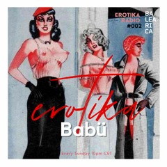 Erotika #010 w/ BABÜ (Balearica Radio)