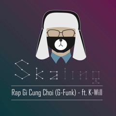 Rap Gì Cũng Chơi #2 - G-Funk | Ska feat. K-Will